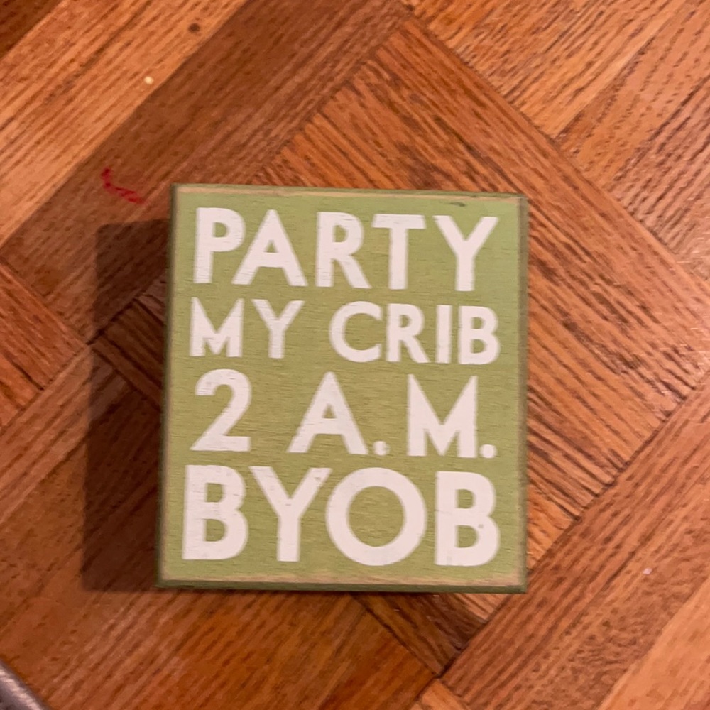 COPY - NWT Party at my crib 2 A.M. BYOB art